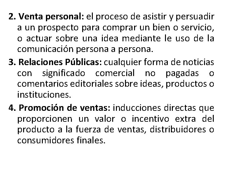 2. Venta personal: el proceso de asistir y persuadir a un prospecto para comprar