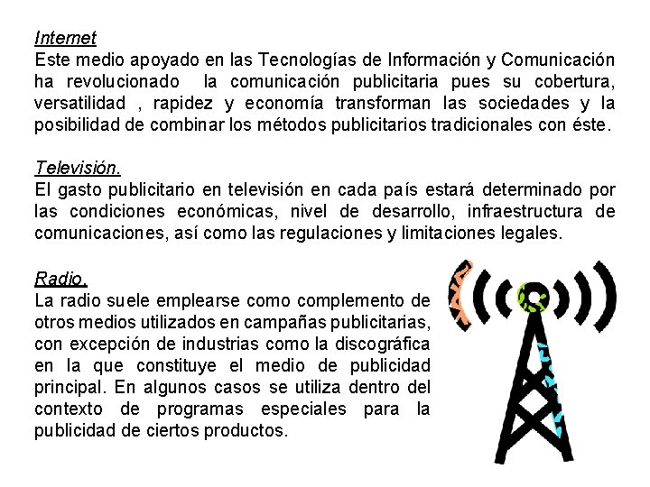 Internet Este medio apoyado en las Tecnologías de Información y Comunicación ha revolucionado la