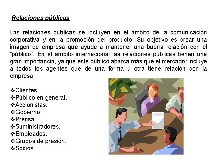  Relaciones públicas Las relaciones públicas se incluyen en el ámbito de la comunicación