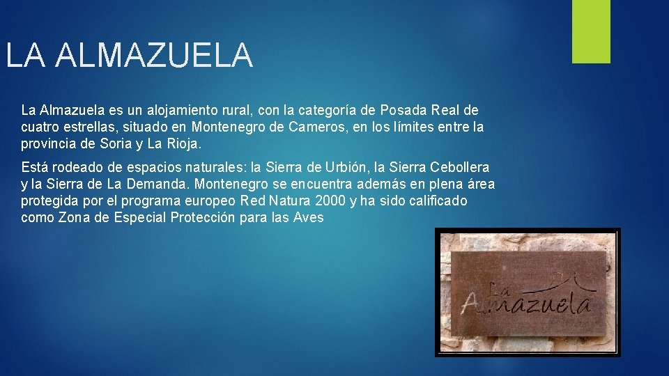 LA ALMAZUELA La Almazuela es un alojamiento rural, con la categoría de Posada Real