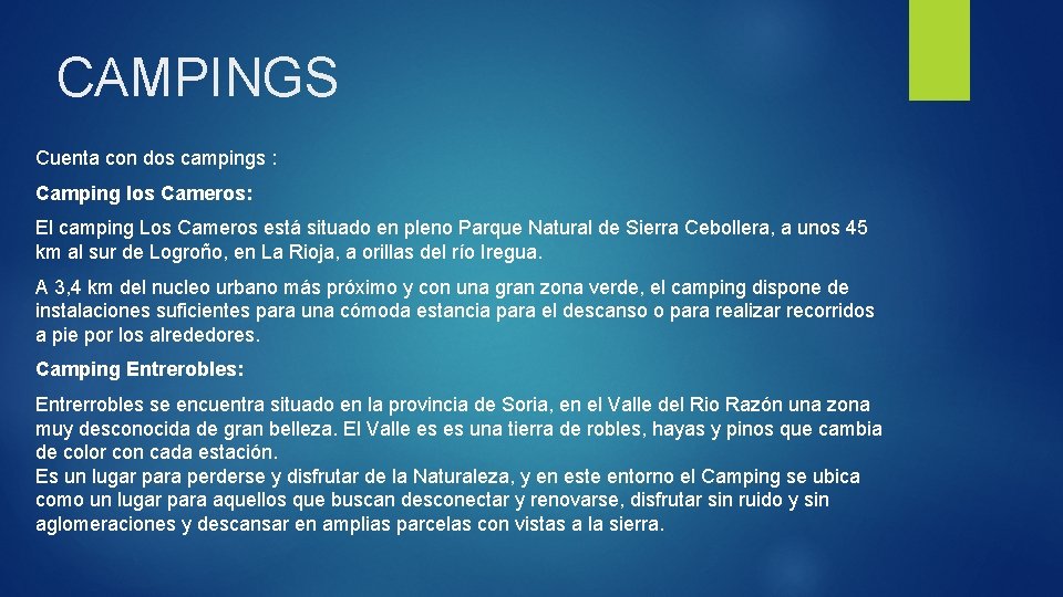 CAMPINGS Cuenta con dos campings : Camping los Cameros: El camping Los Cameros está