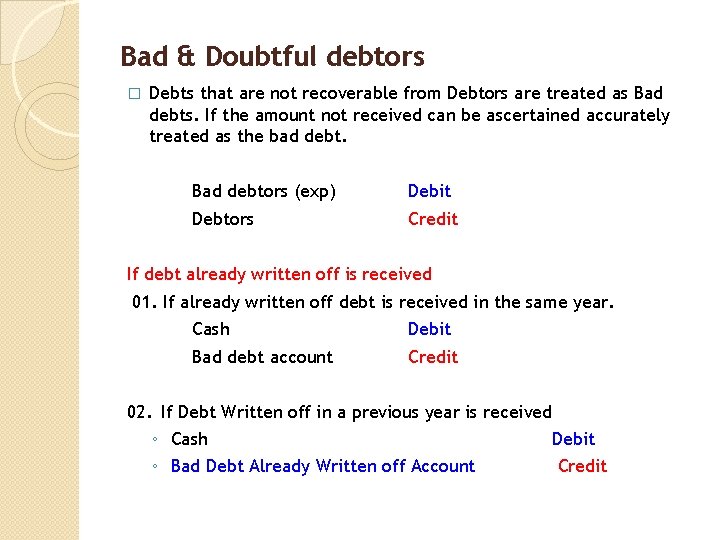 Bad & Doubtful debtors � Debts that are not recoverable from Debtors are treated