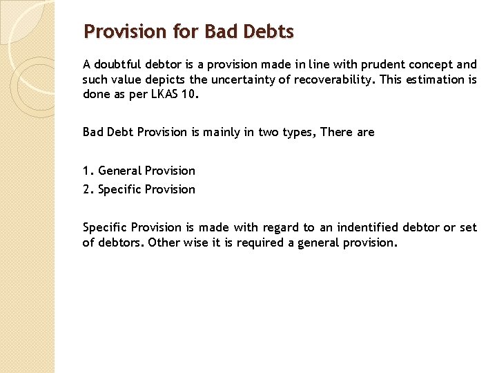 Provision for Bad Debts A doubtful debtor is a provision made in line with