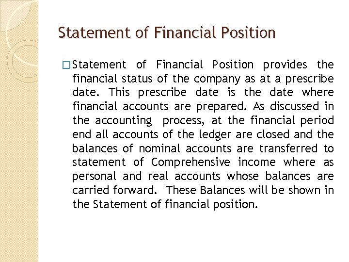 Statement of Financial Position � Statement of Financial Position provides the financial status of