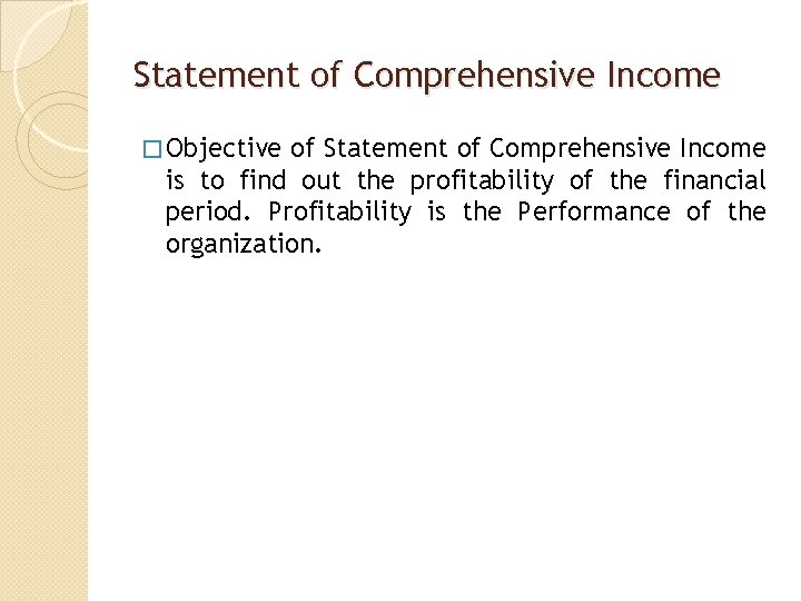 Statement of Comprehensive Income � Objective of Statement of Comprehensive Income is to find