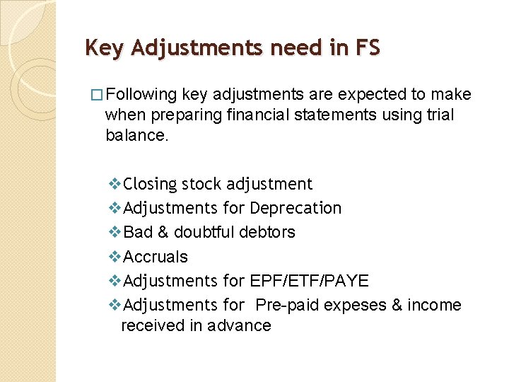 Key Adjustments need in FS � Following key adjustments are expected to make when