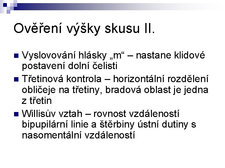 Ověření výšky skusu II. Vyslovování hlásky „m“ – nastane klidové postavení dolní čelisti n