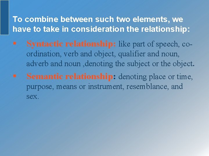 To combine between such two elements, we have to take in consideration the relationship: