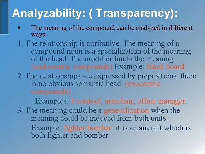 Analyzability: ( Transparency): § The meaning of the compound can be analyzed in different