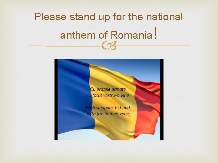 Please stand up for the national anthem of Romania! 