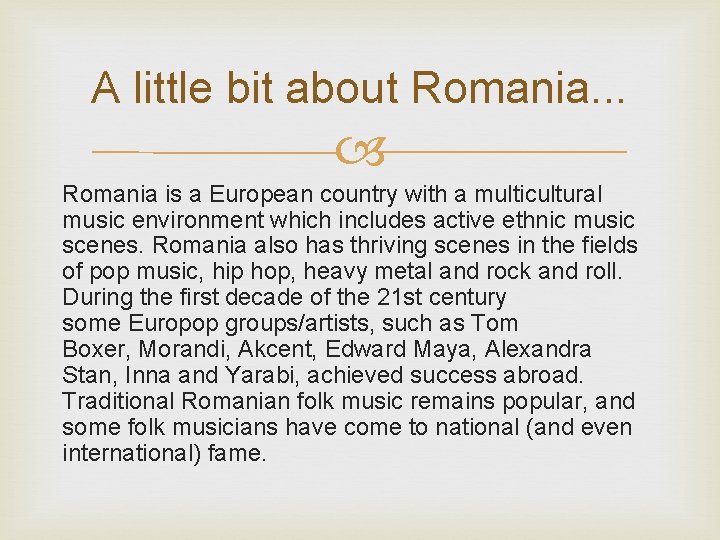 A little bit about Romania. . . Romania is a European country with a