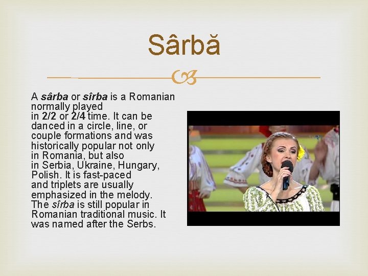 Sârbă A sârba or sîrba is a Romanian normally played in 2/2 or 2/4