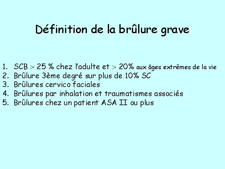 Définition de la brûlure grave 1. 2. 3. 4. 5. SCB 25 % chez Définition de la brûlure grave 1. 2. 3. 4. 5. SCB 25 % chez