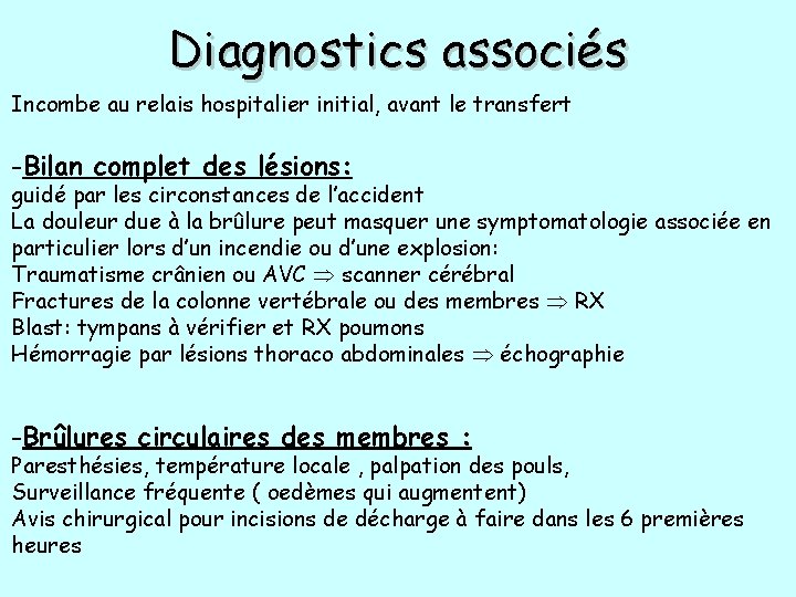 Diagnostics associés Incombe au relais hospitalier initial, avant le transfert -Bilan complet des lésions: Diagnostics associés Incombe au relais hospitalier initial, avant le transfert -Bilan complet des lésions: