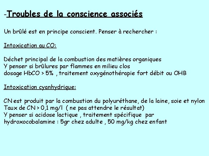 -Troubles de la conscience associés Un brûlé est en principe conscient. Penser à recher -Troubles de la conscience associés Un brûlé est en principe conscient. Penser à recher