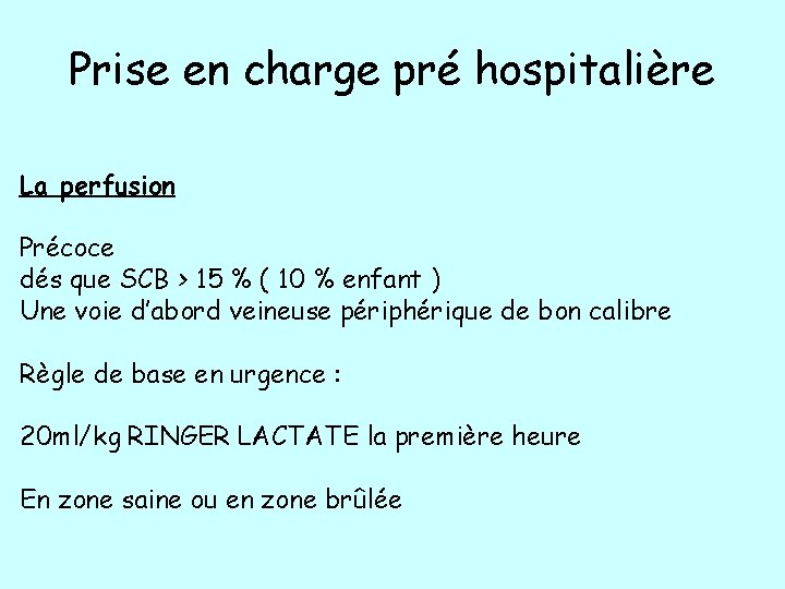 Prise en charge pré hospitalière La perfusion Précoce dés que SCB > 15 % Prise en charge pré hospitalière La perfusion Précoce dés que SCB > 15 %