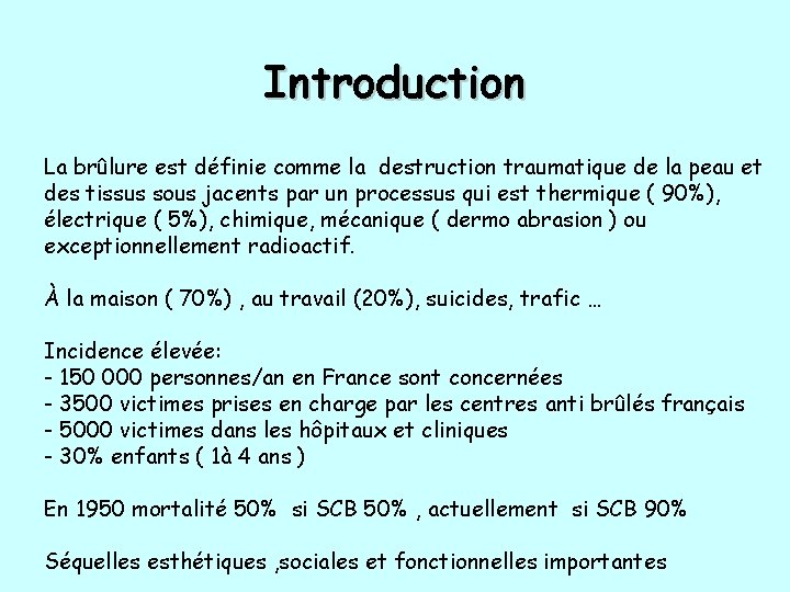 Introduction La brûlure est définie comme la destruction traumatique de la peau et des Introduction La brûlure est définie comme la destruction traumatique de la peau et des