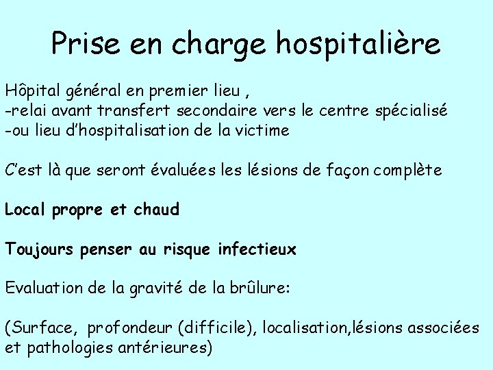 Prise en charge hospitalière Hôpital général en premier lieu , -relai avant transfert secondaire Prise en charge hospitalière Hôpital général en premier lieu , -relai avant transfert secondaire
