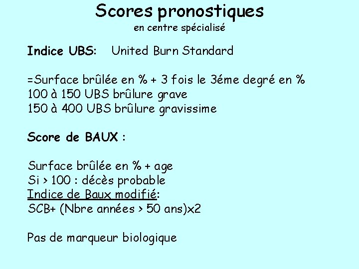 Scores pronostiques en centre spécialisé Indice UBS: United Burn Standard =Surface brûlée en % Scores pronostiques en centre spécialisé Indice UBS: United Burn Standard =Surface brûlée en %