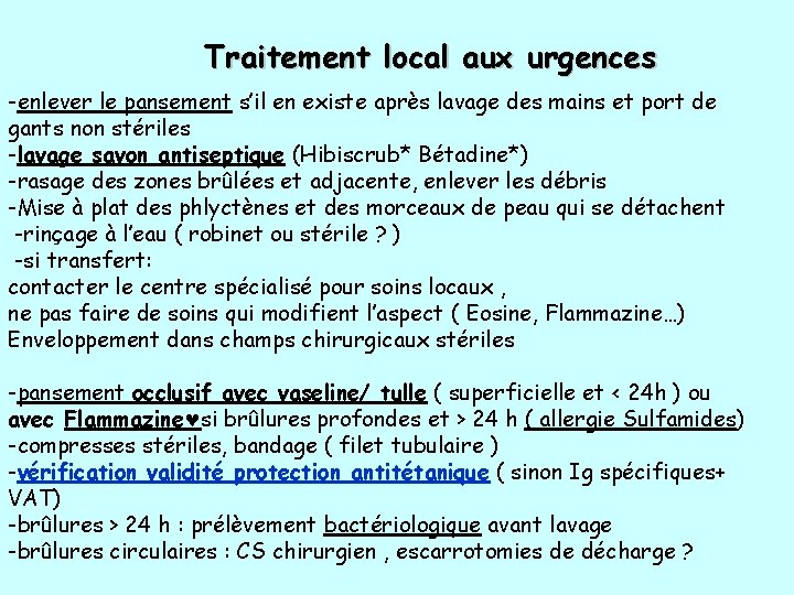Traitement local aux urgences -enlever le pansement s’il en existe après lavage des mains Traitement local aux urgences -enlever le pansement s’il en existe après lavage des mains