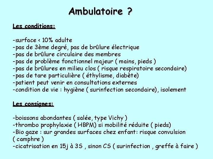 Ambulatoire ? Les conditions: -surface < 10% adulte -pas de 3ème degré, pas de Ambulatoire ? Les conditions: -surface < 10% adulte -pas de 3ème degré, pas de