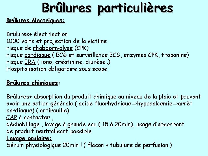 Brûlures particulières Brûlures électriques: Brûlures+ électrisation 1000 volts et projection de la victime risque Brûlures particulières Brûlures électriques: Brûlures+ électrisation 1000 volts et projection de la victime risque