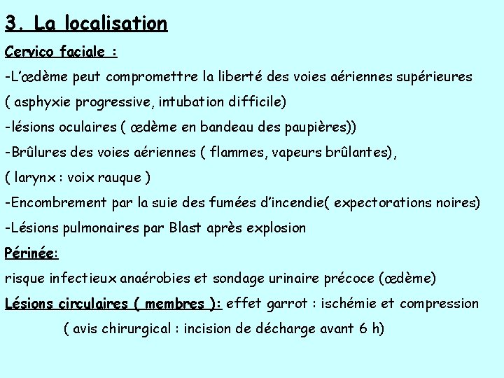 3. La localisation Cervico faciale : -L’œdème peut compromettre la liberté des voies aériennes 3. La localisation Cervico faciale : -L’œdème peut compromettre la liberté des voies aériennes