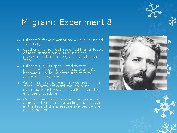 Milgram: Experiment 8 Milgram’s female variation = 65% identical to males; obedient women self-reported