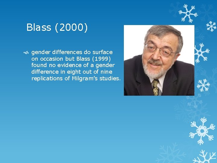 Blass (2000) gender differences do surface on occasion but Blass (1999) found no evidence