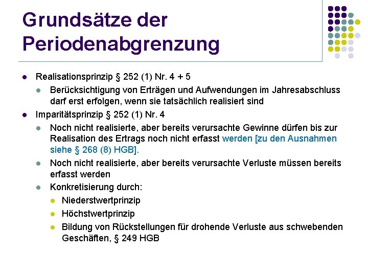 Grundsätze der Periodenabgrenzung l l Realisationsprinzip § 252 (1) Nr. 4 + 5 l