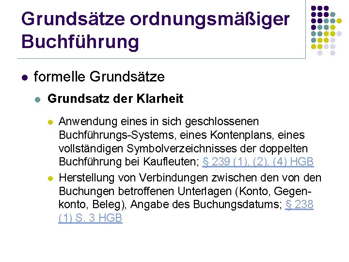 Grundsätze ordnungsmäßiger Buchführung l formelle Grundsätze l Grundsatz der Klarheit l l Anwendung eines
