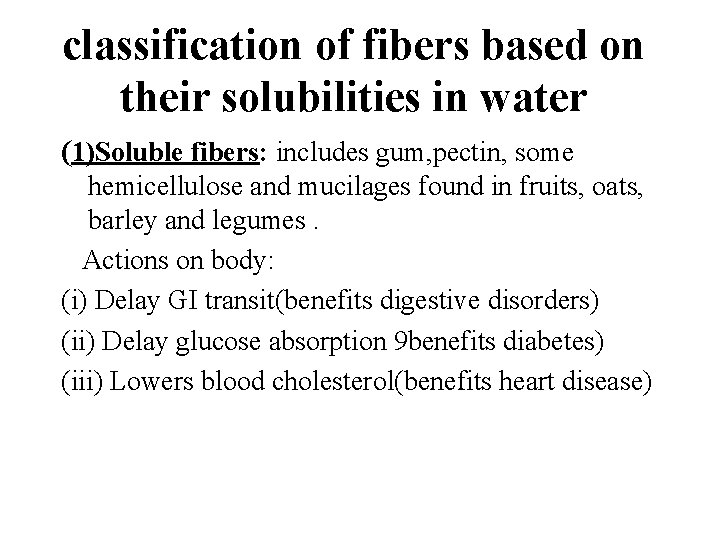 classification of fibers based on their solubilities in water (1)Soluble fibers: includes gum, pectin,