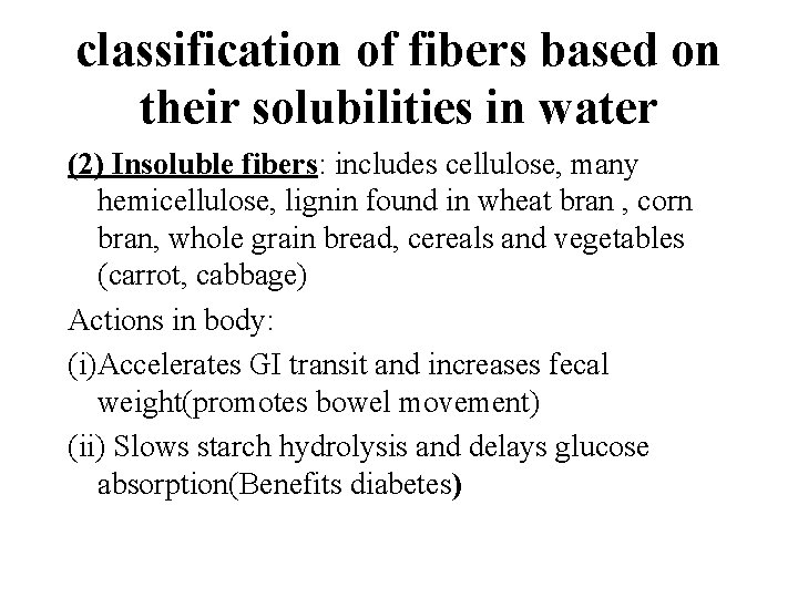 classification of fibers based on their solubilities in water (2) Insoluble fibers: includes cellulose,