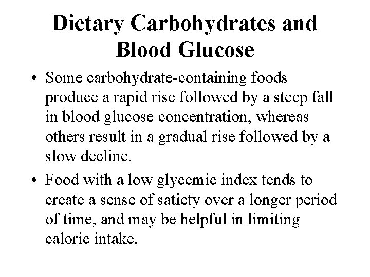 Dietary Carbohydrates and Blood Glucose • Some carbohydrate-containing foods produce a rapid rise followed