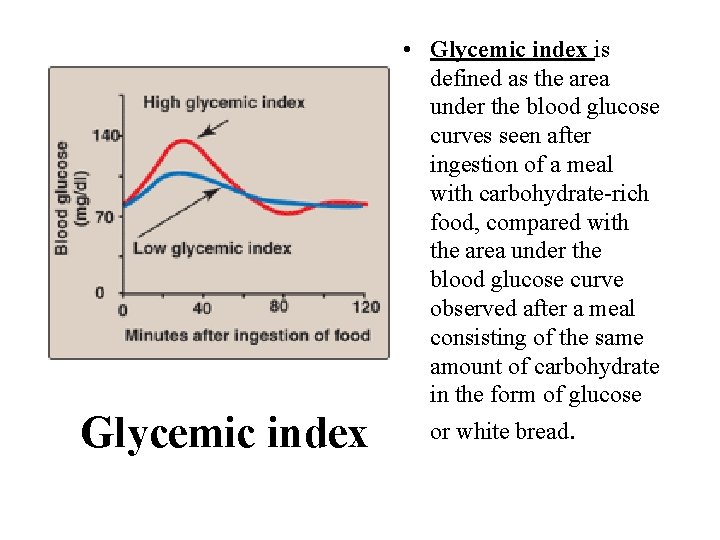 Glycemic index • Glycemic index is defined as the area under the blood glucose