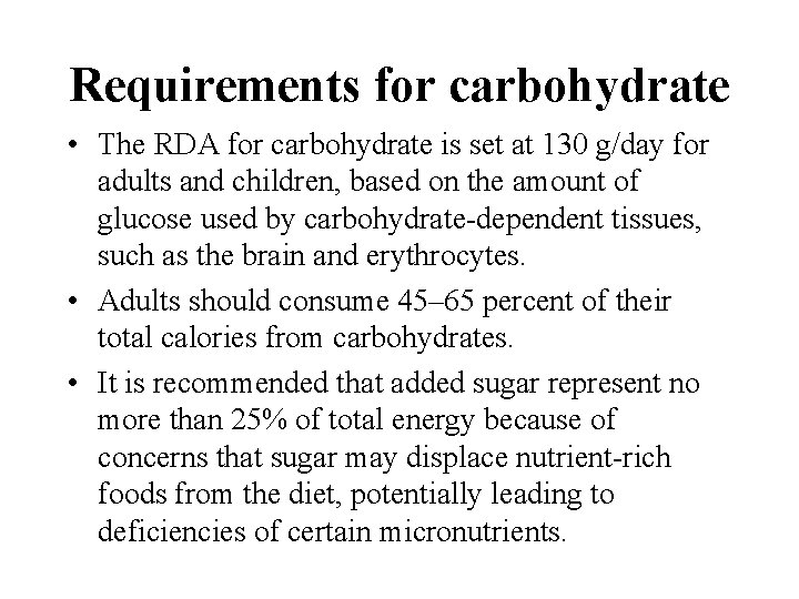 Requirements for carbohydrate • The RDA for carbohydrate is set at 130 g/day for