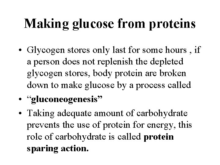 Making glucose from proteins • Glycogen stores only last for some hours , if
