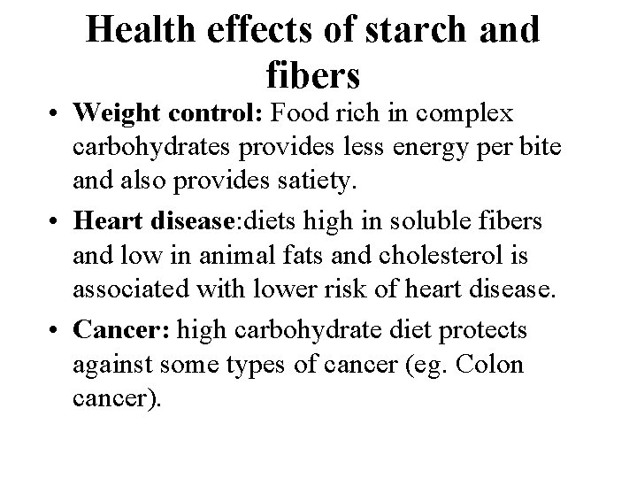 Health effects of starch and fibers • Weight control: Food rich in complex carbohydrates