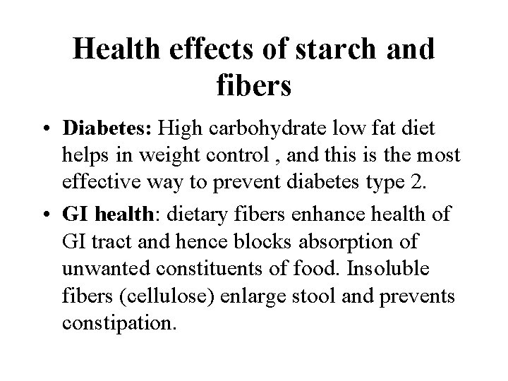 Health effects of starch and fibers • Diabetes: High carbohydrate low fat diet helps