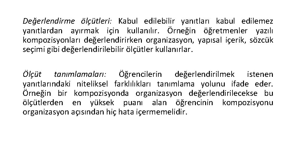 Değerlendirme ölçütleri: Kabul edilebilir yanıtları kabul edilemez yanıtlardan ayırmak için kullanılır. Örneğin öğretmenler yazılı