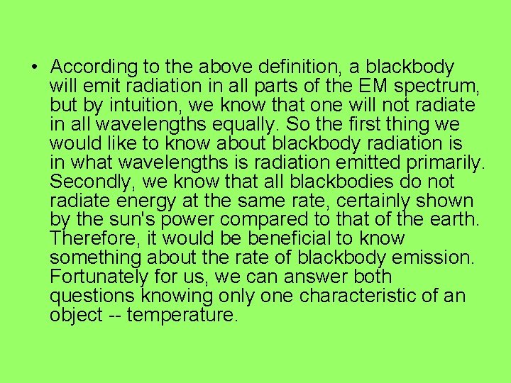  • According to the above definition, a blackbody will emit radiation in all