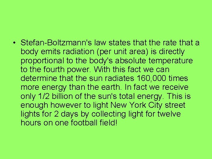  • Stefan-Boltzmann's law states that the rate that a body emits radiation (per