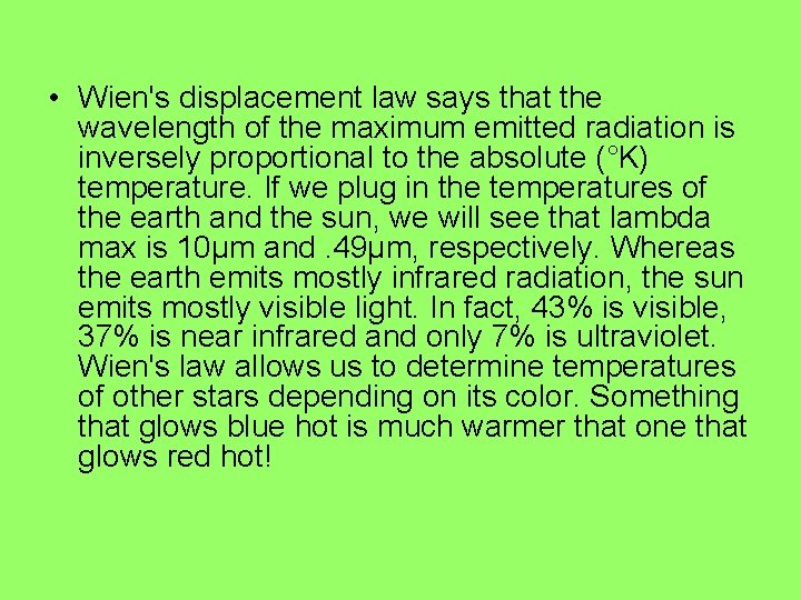  • Wien's displacement law says that the wavelength of the maximum emitted radiation