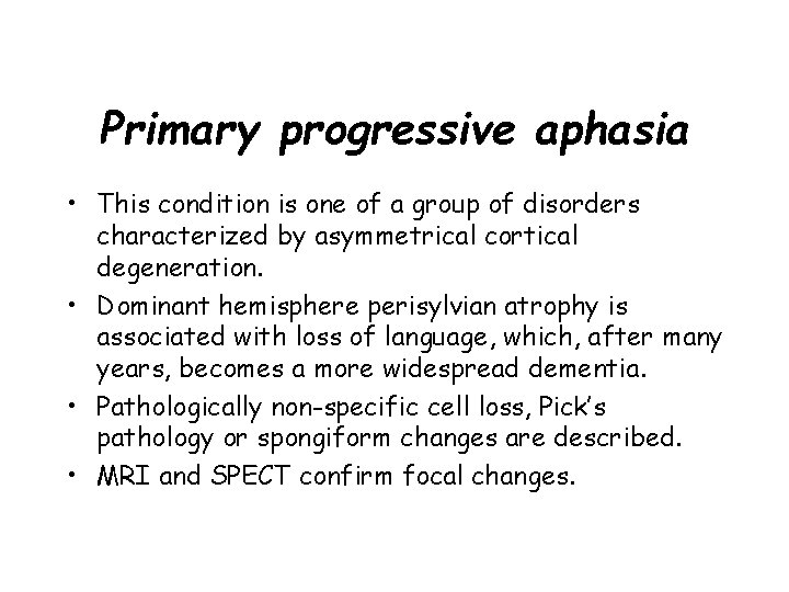 Primary progressive aphasia • This condition is one of a group of disorders characterized