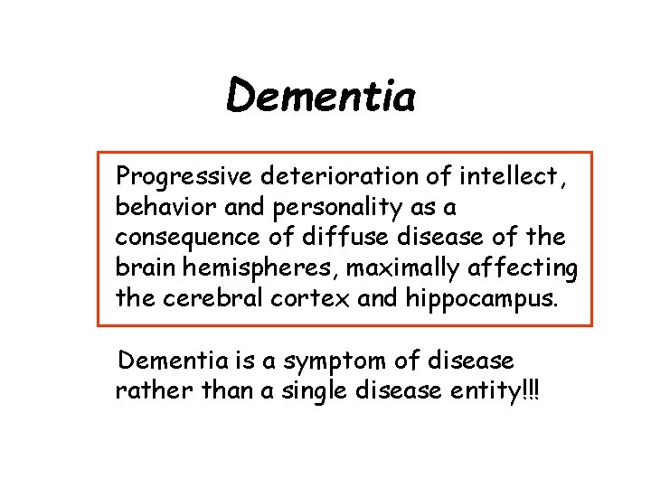 Dementia Progressive deterioration of intellect, behavior and personality as a consequence of diffuse disease