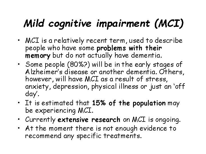 Mild cognitive impairment (MCI) • MCI is a relatively recent term, used to describe