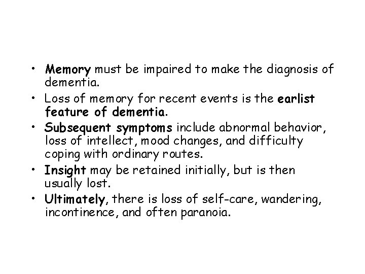  • Memory must be impaired to make the diagnosis of dementia. • Loss