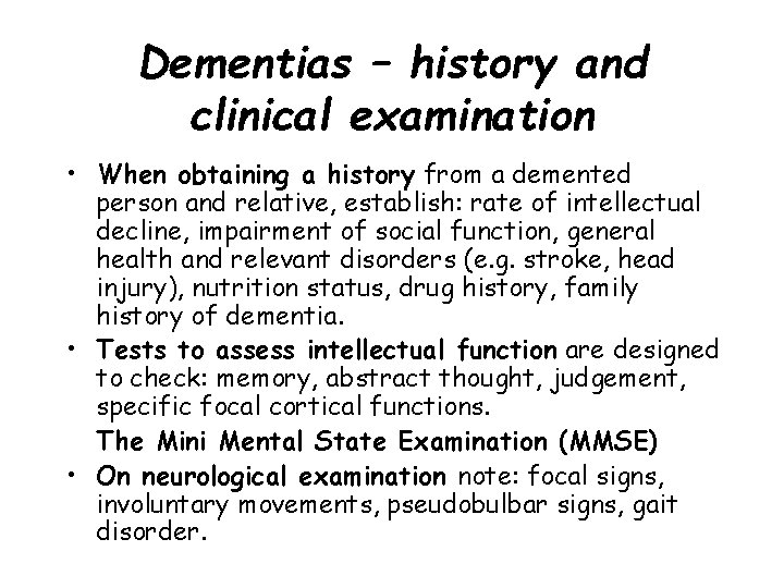 Dementias – history and clinical examination • When obtaining a history from a demented