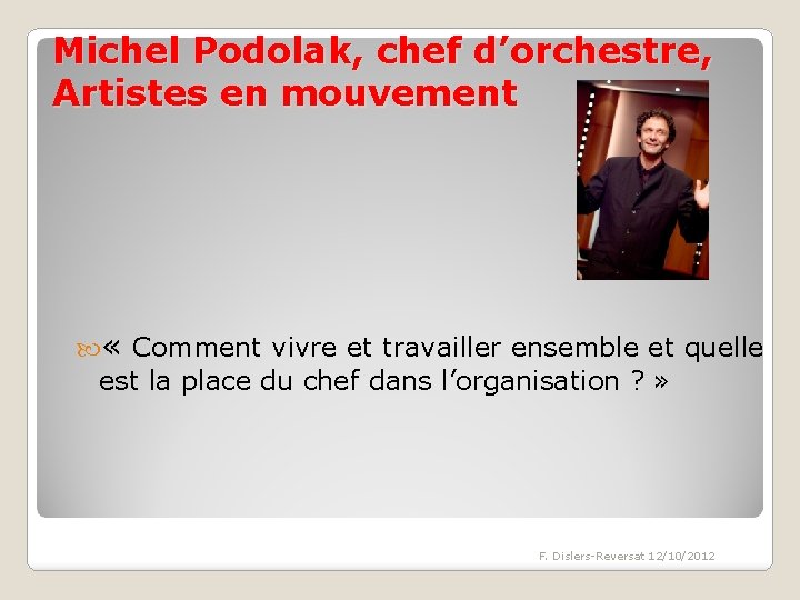 Michel Podolak, chef d’orchestre, Artistes en mouvement « Comment vivre et travailler ensemble et