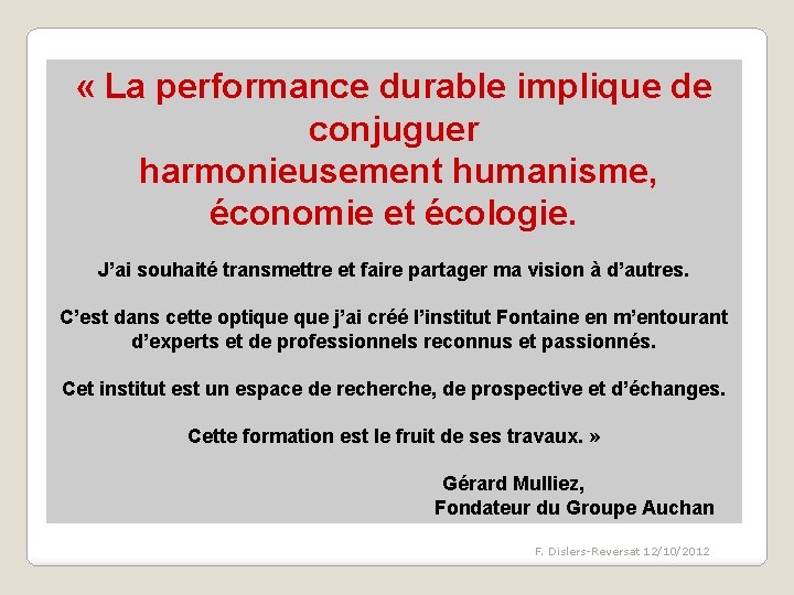  « La performance durable implique de conjuguer harmonieusement humanisme, économie et écologie. J’ai